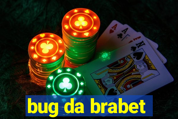bug da brabet